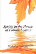 Spring In The House Of Falling Leaves di Nicholas Novaco edito da America Star Books