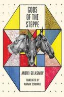 Gods Of The Steppe di Andrei Gelasimov edito da Amazon Publishing