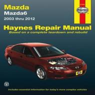 Mazda 6 Automotive Repair Manual di Editors Of Haynes Manuals, Editors of Haynes Manuals edito da Haynes Manuals Inc