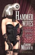 Hammer Wives di Carlton Mellick III edito da ERASERHEAD PR