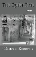 The Quiet Time di Dimitri Keriotis edito da Stephen F. Austin State University Press