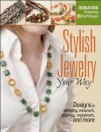 Stylish Jewelry Your Way edito da Kalmbach Publishing Co ,u.s.