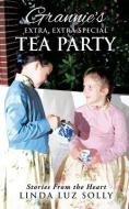 Grannie's Extra, Extra Special Tea Party di Linda Luz Solly edito da XULON PR