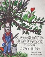 Crotchety D. Curmudgeon and the Lovebirds di Charles T Reed, Beverly J Dupree edito da Page Publishing, Inc.