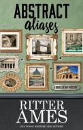 ABSTRACT ALIASES di Ritter Ames edito da Henery Press