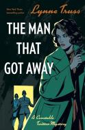 The Man That Got Away: A Constable Twitten Mystery 2 di Lynne Truss edito da BLOOMSBURY