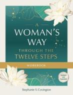 A Woman's Way Through the Twelve Steps Workbook di Stephanie S Covington edito da HAZELDEN PUB
