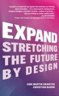 Expand: Stretching the Future by Design di Christian Bason, Jens Martin Skibsted edito da BENBELLA BOOKS
