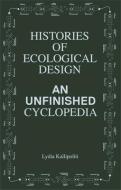 Histories of Ecological Design: An Unfinished Cyclopedia di Lydia Kallipoliti edito da ACTAR D