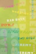 Bad Boys di Jeremy Reed edito da LIGHTNING SOURCE INC
