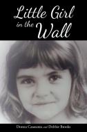 Little Girl in the Wall di Donna Casasanta, Debbie Brooks edito da Newman Springs Publishing, Inc.