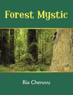 Forest Mystic di Cheruvu Ria Cheruvu edito da Archway Publishing