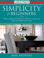 Simplicity for Beginners (LARGE PRINT) di Jane Andrews edito da Cedric DUFAY