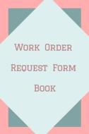 Work Order Request Form Book - Color Int di KARTAH edito da Lightning Source Uk Ltd
