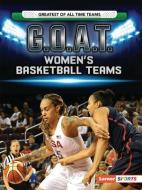 G.O.A.T. Women's Basketball Teams di Matt Doeden edito da LERNER PUBN