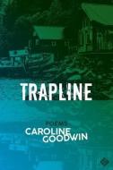 TRAPLINE di CAROLINE GOODWIN edito da LIGHTNING SOURCE UK LTD