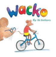 Wacko! di Ali Durham edito da Starfish Bay Children's Books