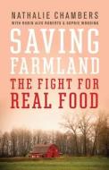 Saving Farmland: The Fight for Real Food di Nathalie Chambers edito da Rmb - Rocky Mountain Books