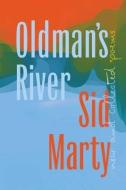Oldman's River: New and Collected Poems di Sid Marty edito da NEWEST PRESS