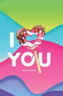 I LOVE YOU NOTEBK di Rainbow Notebooks edito da INDEPENDENTLY PUBLISHED