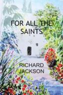 For All the Saints di Richard Jackson edito da FEEDAREAD