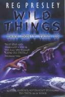Wild Things They Don't Tell Us di Reg Presley edito da John Blake Publishing Ltd
