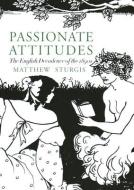 Passionate Attitudes di Matthew Sturgis edito da Pallas Athene Publishers