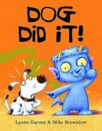 Dog Did It! di Lynne Garner edito da Templar Publishing