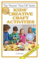 Kids' Creative Craft Activities di Cecilia Egan edito da Quillpen Pty Ltd t/a Leaves of Gold Press