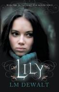 Lily di Lm Dewalt edito da Central Avenue Publishing