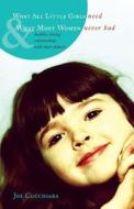 What All Little Girls Need & What Most Women Never Had di Joe Cucchiara edito da Tate Publishing & Enterprises