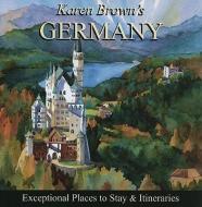 Karen Brown's Germany: Exceptional Places to Stay & Itineraries di Clare Brown, June Eveleigh Brown edito da KAREN BROWNS GUIDES