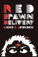 RED SPAWN DELIVERY di Anne E. Johnson edito da CANDLEMARK & GLEAM