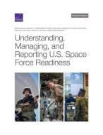 Understanding, Managing, and Reporting U.S. Space Force Readiness di Brian Dolan, Bonnie L. Triezenberg, Emmi Yonekura edito da RAND CORP