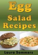 Egg Salad Recipes di Laura Sommers edito da Createspace Independent Publishing Platform