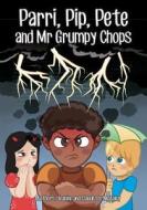 Parri, Pip, Pete and MR Grumpy Chops: (fun Story Teaching You the Value of Sleep, Children Books for Kids Ages 5-8) di Jeanine &. Claudette McAuley edito da Createspace Independent Publishing Platform