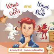 What Is Good And What Is Bad? di D. edito da CreateSpace Independent Publishing Platform