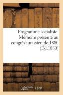 Programme Socialiste. M moire Pr sent Au Congr s Jurassien de 1880 di Sans Auteur edito da Hachette Livre - BNF