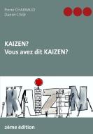 Kaizen ? Vous avez dit Kaizen ? di Pierre Charraud, Daniel Cisse edito da Books on Demand
