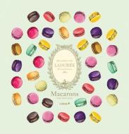 Ladurée Macarons di Vincent Lemains edito da LES ED DU CHENE