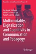 Multimodality, Digitalization and Cognitivity in Communication and Pedagogy edito da Springer International Publishing