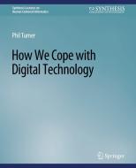 How We Cope with Digital Technology di Phil Turner edito da Springer International Publishing