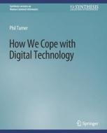 How We Cope with Digital Technology di Phil Turner edito da Springer International Publishing