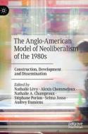 The Anglo-American Model Of Neoliberalism Of The 1980s edito da Springer International Publishing AG