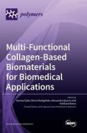 Multi-Functional Collagen-Based Biomaterials for Biomedical Applications edito da MDPI AG