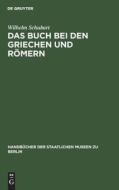 Das Buch bei den Griechen und Römern di Wilhelm Schubart edito da De Gruyter