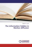 The information hidden in Markov diffusion di Vladimir S. Lerner edito da LAP Lambert Academic Publishing