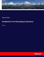 Handbook for the Physiological Laboratory di Edward Klein edito da hansebooks