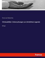 Christusbilder: Untersuchungen zur christlichen Legende di Ernst von Dobschütz edito da hansebooks