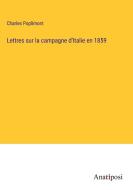 Lettres sur la campagne d'Italie en 1859 di Charles Poplimont edito da Anatiposi Verlag